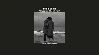 Billie Eilish - Happier Than Ever (Heavily Slowed)