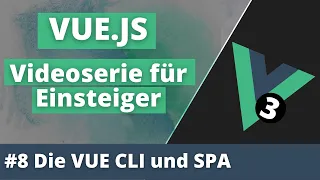 VueJS 3 für Einsteiger #8 Die Vue CLI und erstes Vorbereiten der Components