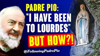 Padre Pio: I Have Been To Lourdes. But How!  Padre Pio's Love for Our Lady.