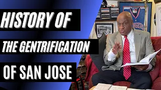 THE HISTORY OF THE GENTRIFICATION AND DISPLACEMENT OF SAN JOSE, CALIFORNIA