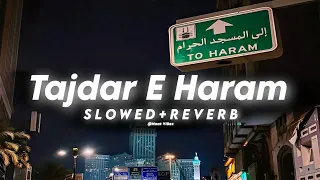 Tajdar E Haram Lofi (Slowed+Reverb) By Atif Aslam ❤️