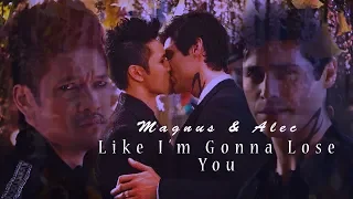 Magnus & Alec || Like I'm Gonna Lose You