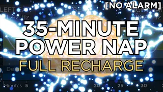 35-minute POWER NAP for a Full Recharge (3+ Hour Benefit) - The Best Binaural Beats (No Alarm)