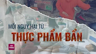 Từ vụ ngộ độc bánh mì khiến hơn 500 người nhập viện ở Đồng Nai: Vì sao thực phẩm bẩn vẫn bủa vây?