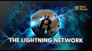 The Lightning Network - Hard Money Special Report #Bitcoin