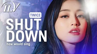 How Would TWICE sing SHUT DOWN by BLACKPINK | Color Coded Lyrics + Line Distribution