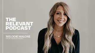 The RELEVANT Podcast - Episode 1049: Melodie Malone