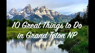 10 Great Things to See and Do in Grand Teton National Park!