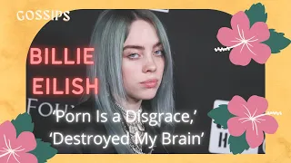 Pop Star Billie Eilish: ‘Porn Is a Disgrace,’ ‘Destroyed My Brain’