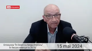 Emisiunea In direct cu Sergiu Mocanu din 15 mai 2024