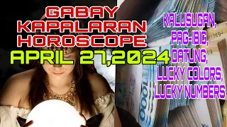 GABAY KAPALARAN HOROSCOPE APRIL 27,2024 KALUSUGAN ,PAG-IBIG,DATUNG,LUCKY COLORS AT LUCKY NUMBERS