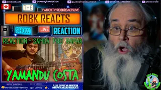 Yamandu Costa Reaction - Samba Pro Rapha - First Time Hearing - Requested