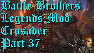 Battle Brothers - Legends Mod - Crusader - Part 37 - Wienergangers and Nachos