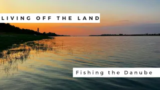 Living off the Land - Fishing the Danube