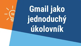 Gmail jako jednoduchý úkolovník ✉️ ➡️ ✅