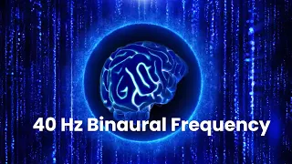 40 Hz Binaural Beats: Extreme Focus, Study and Concentration Music