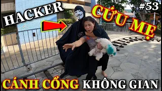 #53: MẸ SEN BỊ HACKER BẮT - CHỊ HIỀN TẠO CÁNH CỔNG KHÔNG GIAN ĐƯA SEN VÀO THẾ GIỚI HACKER | BẮT TRỘM