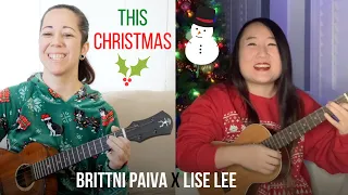 This Christmas - Brittni Paiva & Lise Lee