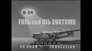 CONSOLIDATED B-24 LIBERATOR FUEL & OIL SYSTEM MAINTENANCE FILM  54174