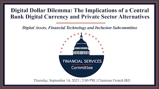 Hearing Entitled: Digital Dollar Dilemma: The Implications of a Central Bank Digital Currency...