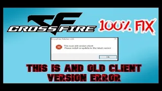 CROSSFIRE PH 100% FIX | This is an OLD CLIENT VERSION ERROR |