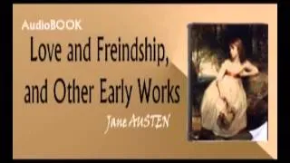 Love & Freindship, and Other Early Works Audiobook Jane AUSTEN