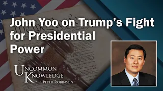 Defending the “Defender in Chief”: John Yoo on Trump’s Fight for Presidential Power