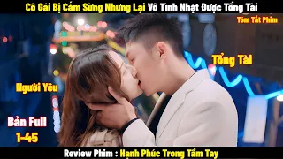 Review Phim Hạnh Phúc Trong Tầm Tay | Full 1-45 | Tóm Tắt Phim Love Advanced Customization