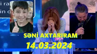 Səni axtarıram 14.03.2024 Tam veriliş / Seni axtariram 14.03.2024 Tam verilish