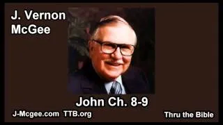 43 John 08-09 - J Vernon Mcgee - Thru the Bible
