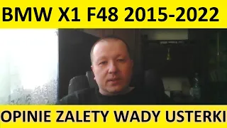 BMW X1 F48 opinie, recenzja, zalety, wady, usterki, awarie, jaki silnik, spalanie, ceny, używane?