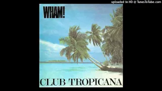 WHAM ! - Club Tropicana [1983] [magnums extended mix]