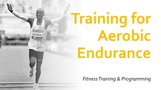 Training for Aerobic Endurance | Fitness Training & Programming