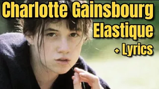 Charlotte Gainsbourg - Élastique + Lyrics