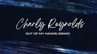 Charly Reynolds - Out Of My Hands (Demo) - Lyric Video