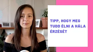 Hogyan éld meg a hála érzését