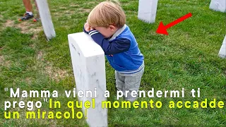 Bambino al cimitero dice "Mamma vieni a prendermi" subito dopo accade un miracolo..