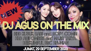 DJ AGUS TERBARU JUMAT 29 SEPTEMBER 2023 | HBD KUSUK HADI and ROBY COMBI