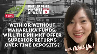 With or Without Maharlika Funds, Will the Ph Mkt Offer Superior Returns Over Time Deposits?