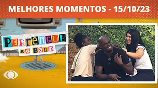 PERRENGUE NA BAND - 15/10/2023 - MELHORES MOMENTOS