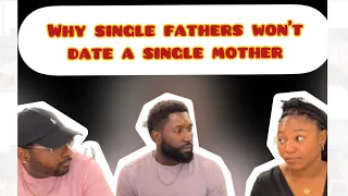 Why Single Fathers Don’t Date Single Mothers.