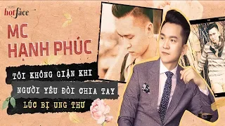 MC Hạnh Phúc: "Tôi không giận khi người yêu đòi chia tay lúc bị ung thư"