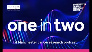 One in Two podcast - The basic biology of lung cancer with Dr Colin Lindsay: Exploring oncogenic...