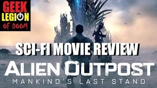 OUTPOST 37 aka ALIEN OUTPOST ( 2014 Reiley McClendon ) Alien Invasion Sci-Fi Movie Review