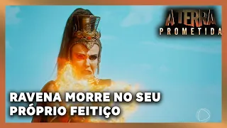 A TERRA PROMETIDA: Ravena morre no seu próprio feitiço