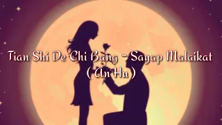 Tian Shi De Chi Bang - Sayap Malaikat - Lirik & Terjemahan (An Hu)