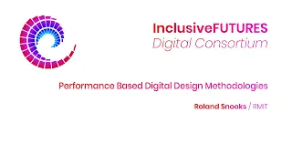 Digital Consortium Lecture - Performance Based Digital Design Methodologies - Roland Snooks
