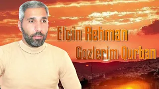 Elcin Rehman - Yasla Dolan Gozlerine Gozlerim Qurban 2023 (Resmi Musiqi)