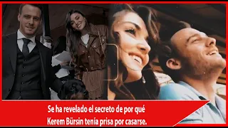 The secret of why Kerem Bürsin was in a hurry to get married has been revealed.