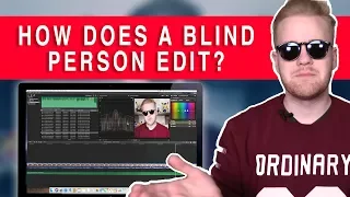 How Blind People Edit Videos!